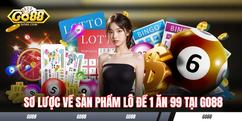 Giới thiệu sơ lược về sản phẩm lô đề 1 ăn 99 tại GO88 